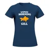 Polos de femmes Good Morning Gill - Et Bob Quote T-shirt Tops d'été T-shirts graphiques drôles pour les femmes