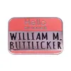 Bonjour mon nom est William M. Buttlicker épingle la broche de bureau classique de la comédie télévisée badge fashion bijoux décor