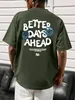 Better Days Ahead Letter Graphic Men TShirt ONeck Casual Oversize Fashion Cotton Tee Clothes Summer Loose Tshirt 240426