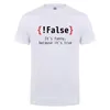 Men's T-Shirts Men TShirt !False Its Funny Because Its True Programming Joking T-Shirt Humor Birthday Gifts for Hombre Boyfriend Best T T240510