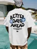 Better Days Ahead Letter Graphic Men TShirt ONeck Casual Oversize Fashion Cotton Tee Clothes Summer Loose Tshirt 240426