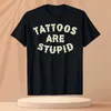 Men's T-Shirts Funny Tattoos Are pid T-Shirt Humor Letters Printed Sayings Sarcasm Quote Graphic T Tops Novelty Artistic Tattooist Cotton T240510