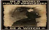 Vintage Halloween Be A Witch in A World Full of Princesses Tin Sign Retro Style Miller Beer Bar Den Halloween Painting Metal 8x12 4763154