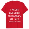 Women's T Shirts I Never Question My Wife's/husband's Choices Couples Shirt Tops Clothes Summer Short Sleeve T-Shirt 2024 Lovers Tee