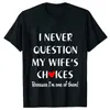 Women's T Shirts I Never Question My Wife's/husband's Choices Couples Shirt Tops Clothes Summer Short Sleeve T-Shirt 2024 Lovers Tee