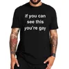 Men's T Shirts If You Can See This You're Gay Shirt Jokes Humor Y2k T-shirts EU Size Cotton Unisex Soft Tee Tops