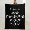 Friends TV Show Flannel Blanket For Kids Adult Girls Gift Picnic Travel Bed Throw Applicable All Season Black Blankets 240326