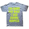 Men's T Shirts Sorry For What I Said During Burpees Graphic Streetwear Short Sleeve Birthday Gifts Summer Style T-shirt Mens Clothing