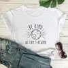 Dames T-shirts Wees aardig We kunnen niet terugspoelen T-shirt Grappig hou van je moeder aarde dag Tshirt Vrouwen Grafisch Ethisch Eco Tee Shirt Top Drop