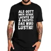 T-shirts pour hommes Comme Dieu m'a créé, il m'a grondé en pensant que ce serait une chemise drôle Textes allemands Y2k Tops Coton Doux T-shirts unisexes Taille UE