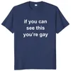 T-shirts pour hommes Si vous pouvez voir cela, vous êtes gay chemises blagues humour y2k t-shirts eu taille coton unisexe t-shirt soft