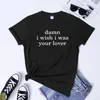 T-shirts pour femmes putain je souhaite que votre amant t-shirt drôle d'humour adulte Tshirt esthétique Femmes à manches courtes Slogan Tumblr Tee-shirt