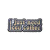 Powered By Iced Coffee Entapints Émails Morning Vin Créative Metal Brooches Badges Badges Funny Coffee Bijoux Gift For Kids Friends