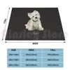 Blankets You Are Pawfect For Him! Blanket Sofa Bed Travel Lovely Westie West Highland Terrier