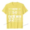 Herren T-Shirts Geburtstagsdesign Ich bin nicht 50 im 18 mit 32 Jahren Erfahrung T-Shirt Camisas Männer Baumwoll Camisa Shirt Coupons Mann Custom