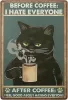 コーヒーの前に黒猫のヴィンテージの金属缶の看板私はみんなが嫌いですカフェバーパブパブホームキッチンギフトのための面白いサイン