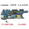 Carte mère LAC621P pour Dell Latitude 5270 E5270 Ordinier ordinateur portable Motherboard I3 i5 I7 CPU 6FYD8 9FGFD T78NH CYBORD CY