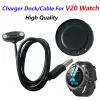 Accessoires Chargeur de chargement Chargers de quai pour V20 4G Smart Watch Smartwatch V20 MAX Téléphone Chargeur Cable Accessoires de haute qualité