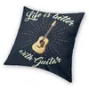 Pillow Life Is Better With Guitar Throw Case Decoration Guitarist Music Lover Cover 45x45cm Pillowcover For Living Room