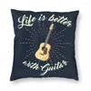 Pillow Life Is Better With Guitar Throw Case Decoration Guitarist Music Lover Cover 45x45cm Pillowcover For Living Room