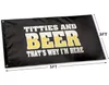 Titties Bier that039s Warum i039m hier lustige Flagge Polyester Stoff hängen Werbung im Freien 2024044