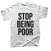 Stop Being Poor Printed Man T Shirts Christmas Novelty Awesome Graphic Streetwear Short Sleeve Harajuku Style Tshirt Casual Tee 240408