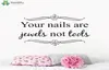Girls Nail Salon Wall Decor Quotes Your Nails Are Jewels Not Tools Bedroom Livingroom Wall Sticker Removable Spa Decal3823806