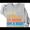 T-shirts pour femmes C'est une bonne journée pour boire sur le sweat-shirt de bateau