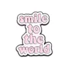 Life Quotes Enamel Pins Dont worry Smile to World Inspirational Brooch Lapel Pin Badges Inspired Jewelry for Women Men Gifts