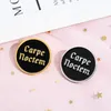 Phrase Round Enamel Lapel Pins MY HEART BURNS THERE,TOO Brooches Badges Fashion Backpack Pin Gift for Friends Wholesale Jewelry I have no idea what I am doing