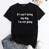 T-shirts pour femmes Si je ne peux pas amener mon chien, je ne vais pas tshirt drôle Unisexe propriétaire de chemise cadeau Camiseta