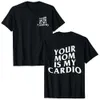 T-shirts voor heren je moeder is mijn cardio gym t-shirt humor grappige sarcastische uitspraken grap grafische tee tops korte mouw katoen streetwear t shirtl2404