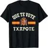 Erkek Tişörtler Que Te Oy Txapote T-Shirt Sanchez Gobierno Dimion Graciosa Tee Tops Viva Espaaviva Nuestra Patria Patriotic Grafik Kıyafet T240425