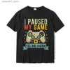Men's T-Shirts I paused my game and came here for fun video games humorous jokes T-shirts gifts cotton mens crazy cute Q240426