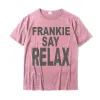 Shirts Frankie Say Relax Funny Tee 90s Tshirt Design Tees Cotton Men's T Shirt Camisas Hombre Design Designer