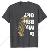 Men's Suits A1001 My Bike Ok ? T-Shirt Funny Vintage Biker Gift For Bikers Prevailing Mens T Shirts Cotton Shirt Comfortable