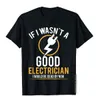 Men's T-Shirts If I were not a good electrician I would die. Casual mens tops pure cotton tops 3D printed T-shirts J240426