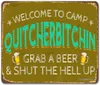 Vintage Metal Tin Sign Wall Plaque Welcome to Camp Quitcherbitchin Grab A Beer Shut The Hell Up Outdoor Street Garage Home Bar Clu8480417