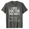 Men's T-Shirts A Wise Doctor Once Wrote Medical Doctor Handwriting Funny T-Shirt Top T-shirts Tops Ts Newest Cotton Classic Birthday Men T240425