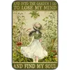 Metal Painting Vintage Metal Tin Signs Garden Signs And Into The Garden I Go To Lose My Mind And Find My Soul Sign Retro Wall Decor Hippie Room
