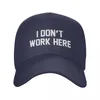 Ball Caps I Don't Work Here. Baseball Cap Beach Hat For Women Men'S