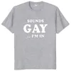 Men's Tirts Sounds Gay Im in Shirt Funny LGBT شعار Y2K هدية تي شيرتات غير رسمية من القطن الناعم للجنسين قمم TEE