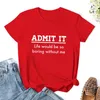 Women's Polos Admit It. Life Would Be Boring Without Me T-shirt Vintage Clothes Tees Animal Print Shirt For Girls T Women