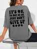 T-shirt Femme Its Ok To Not Be Ok Just Don't Give Up Lettre de personnalité T-shirt Femme Lâche T-shirt surdimensionné 100% coton respirant Tee Tops T240221