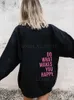 Kvinnors hoodies tröjor gör det som gör dig lycklig brev kvinnlig pullover personlighet rolig o-hals kläder all-math casual tops hip hop womens tröjor t240222