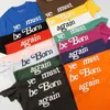 Мужская дизайнерская рубашка 2024 Новый стиль cpfm ye, должно быть, родиться снова футболка для мужчин женщин высочайший качественный вид печати футболки