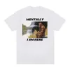 T-shirts masculins mentalement je suis ici singe drôle de mème T-shirt pour hommes et femmes rétro à manches courtes à manches courtes Y2K Clothingl2402