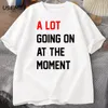 Heren T-shirts Mannen T-shirt Er gebeurt veel op dit moment Briefprint T-shirt Katoen Zomer Oneck Oversized Streetwear Fans Kleding