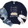 Women's Hoodies Pivot Shirt Friends Sweatshirt Shut Up Hoodie TV Show Jumper Chandler Joey 90s Retro Crewneck Sweatshirts