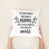 Pillow Gift From Daughters Or Sons Covers Mother's Day Pillowcase For Mom To The World You Are A